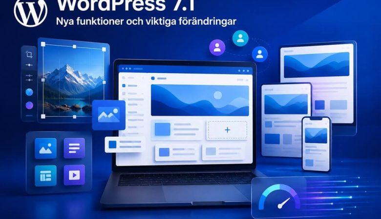 WordPress 7.1: Nya funktioner och viktiga förändringar